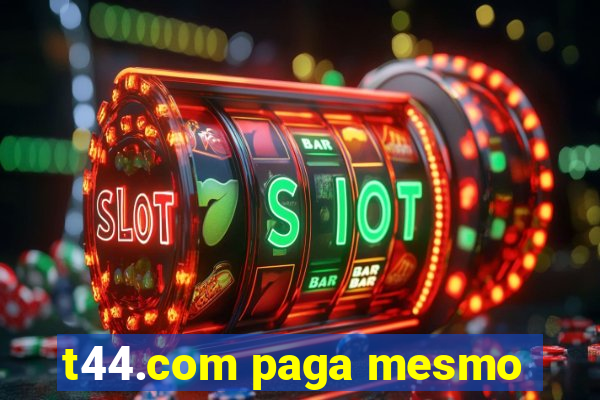 t44.com paga mesmo